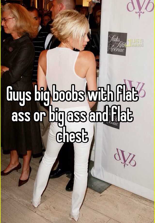 Flat Chest Big Ass